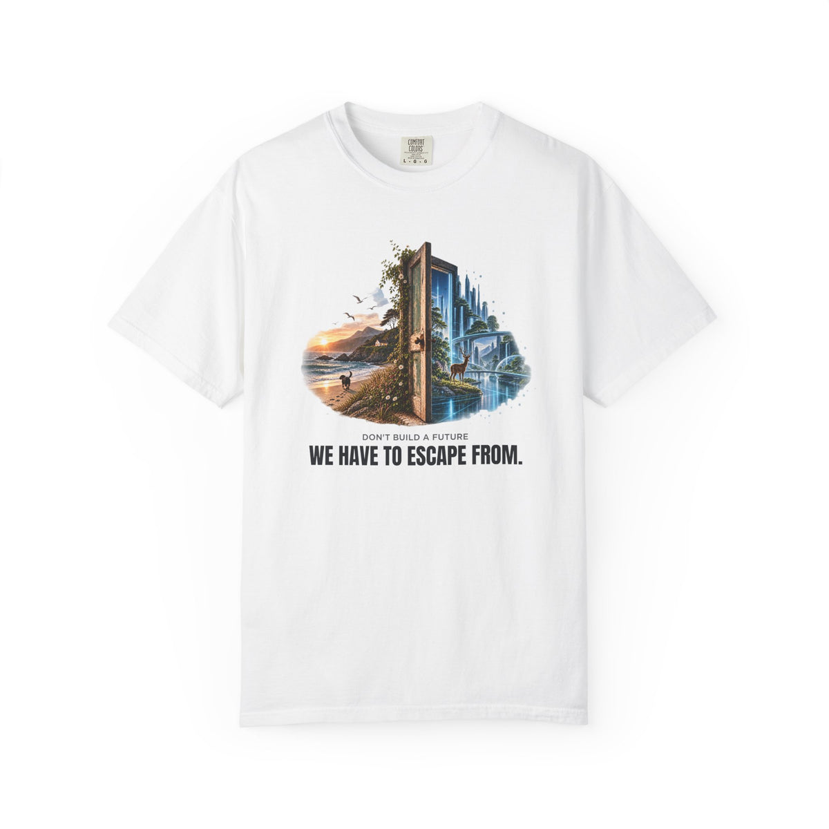 Don't Build A Future We Have to Escape From  T-Shirt