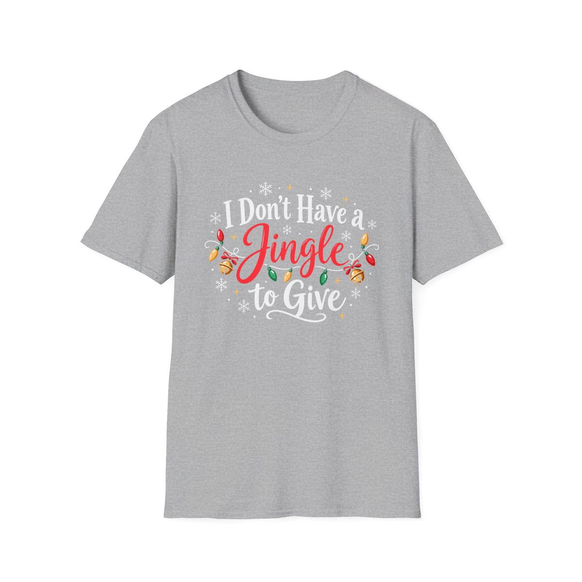I Don't Have A Jingle T Give T-Shirt