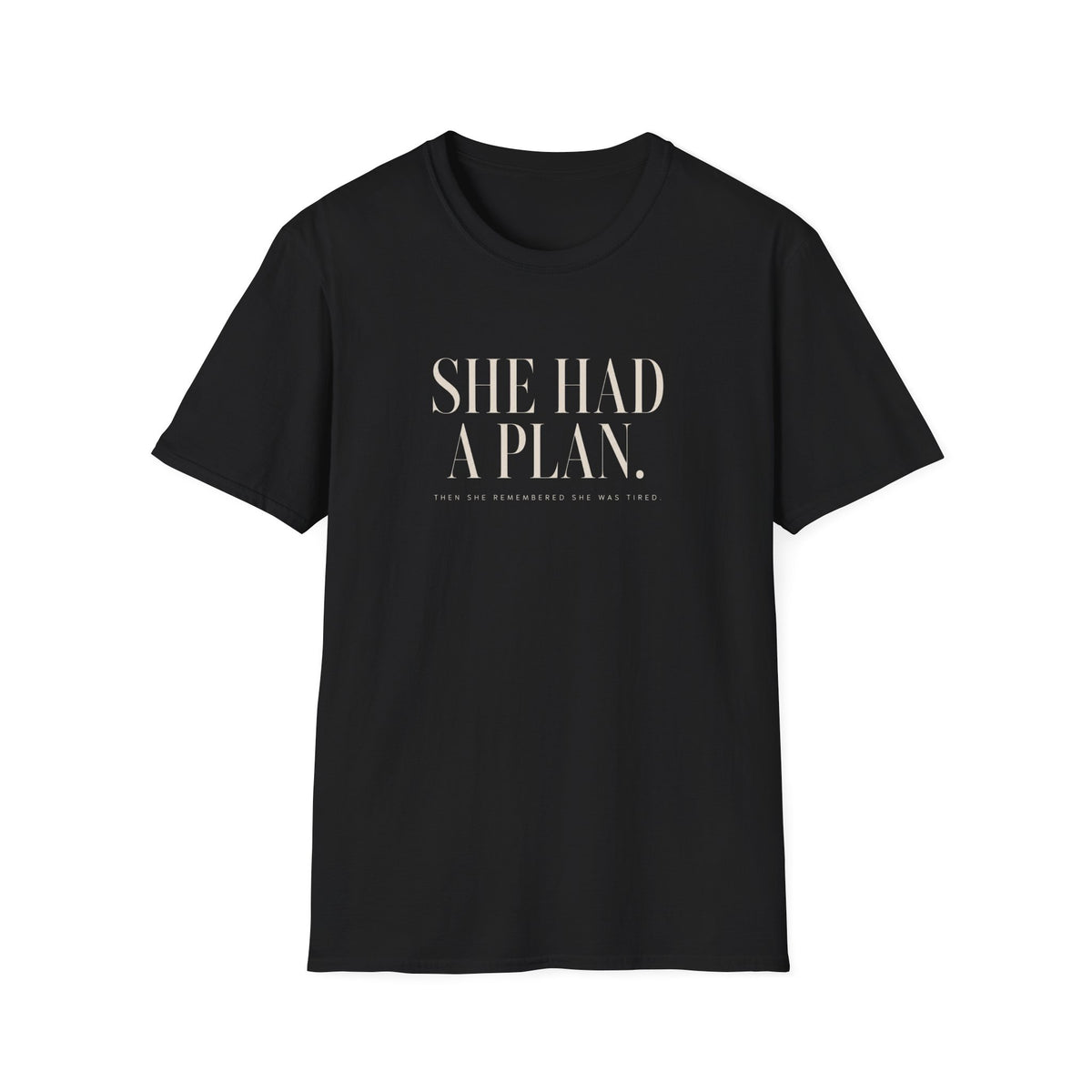 SHE HAD A PLAN  T-Shirt