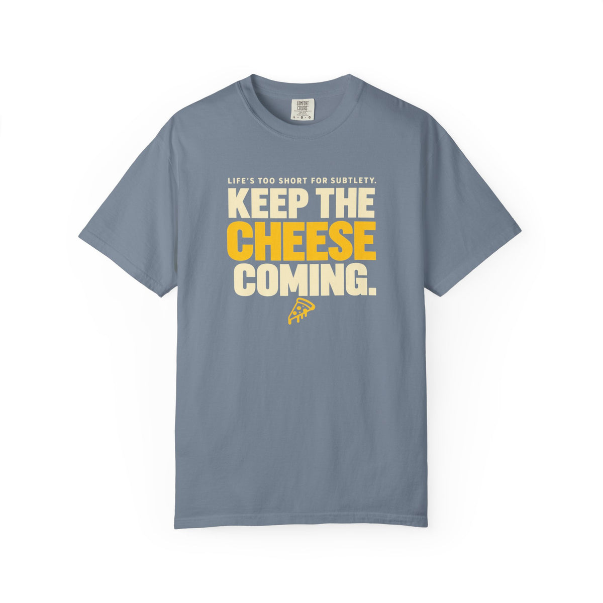 Keep The Cheese Coming T-Shirt