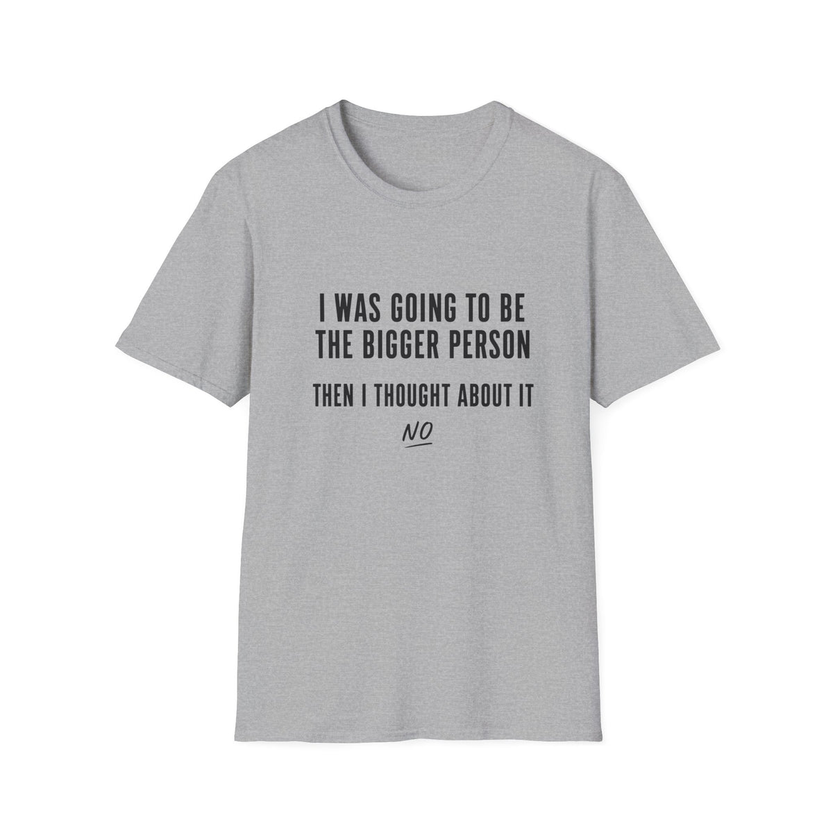 I Was Going To Be The Bigger Person T-Shirt