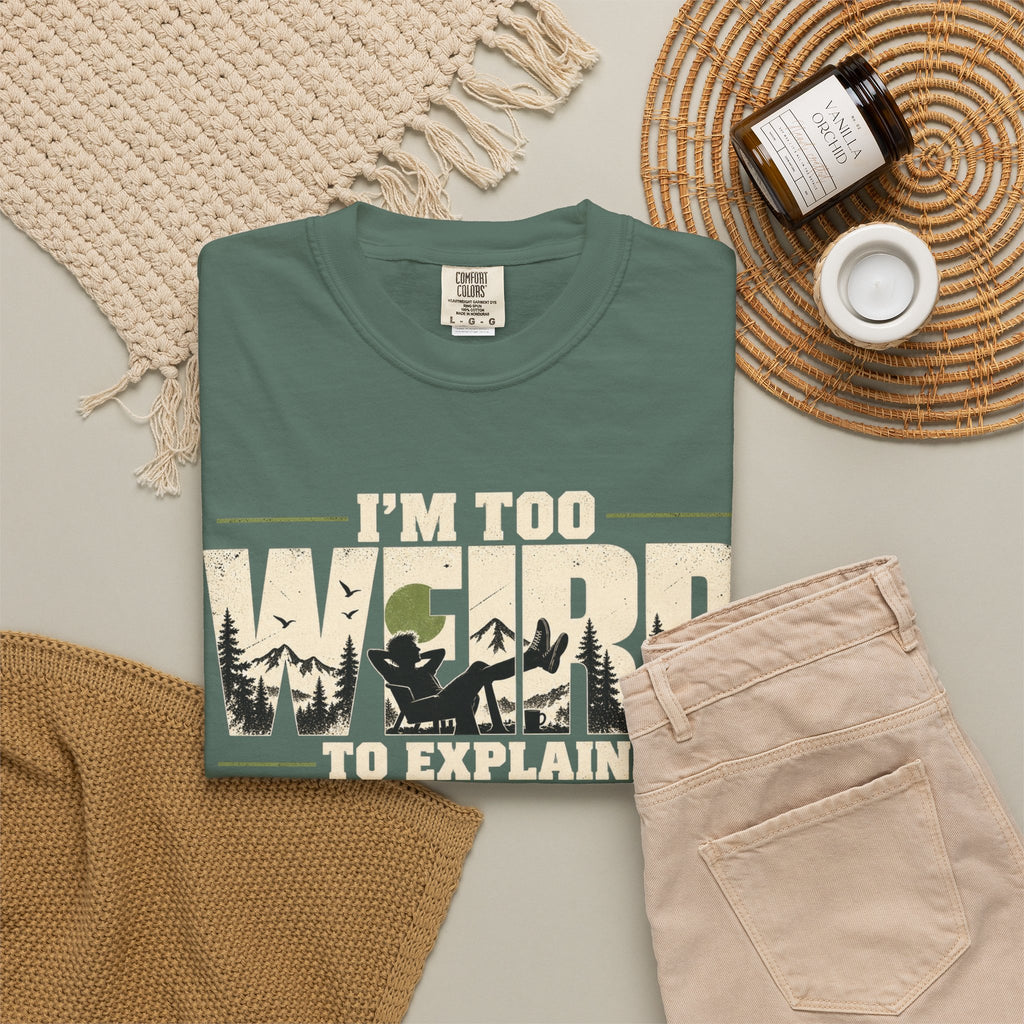 Im Too Weird To Explain T-Shirt
