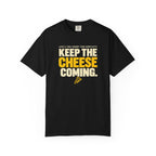 Keep The Cheese Coming T-Shirt