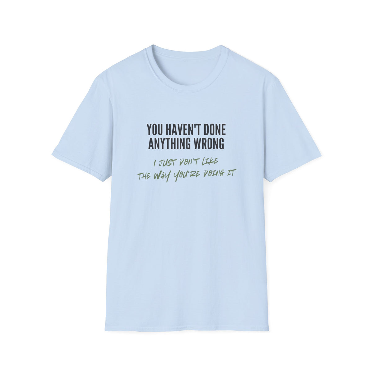 You Haven't Done Anything Wrong T-Shirt