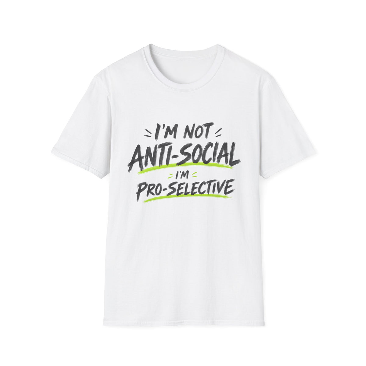 I'm Not Anti-Social, I'm Pro-Selective T-Shirt