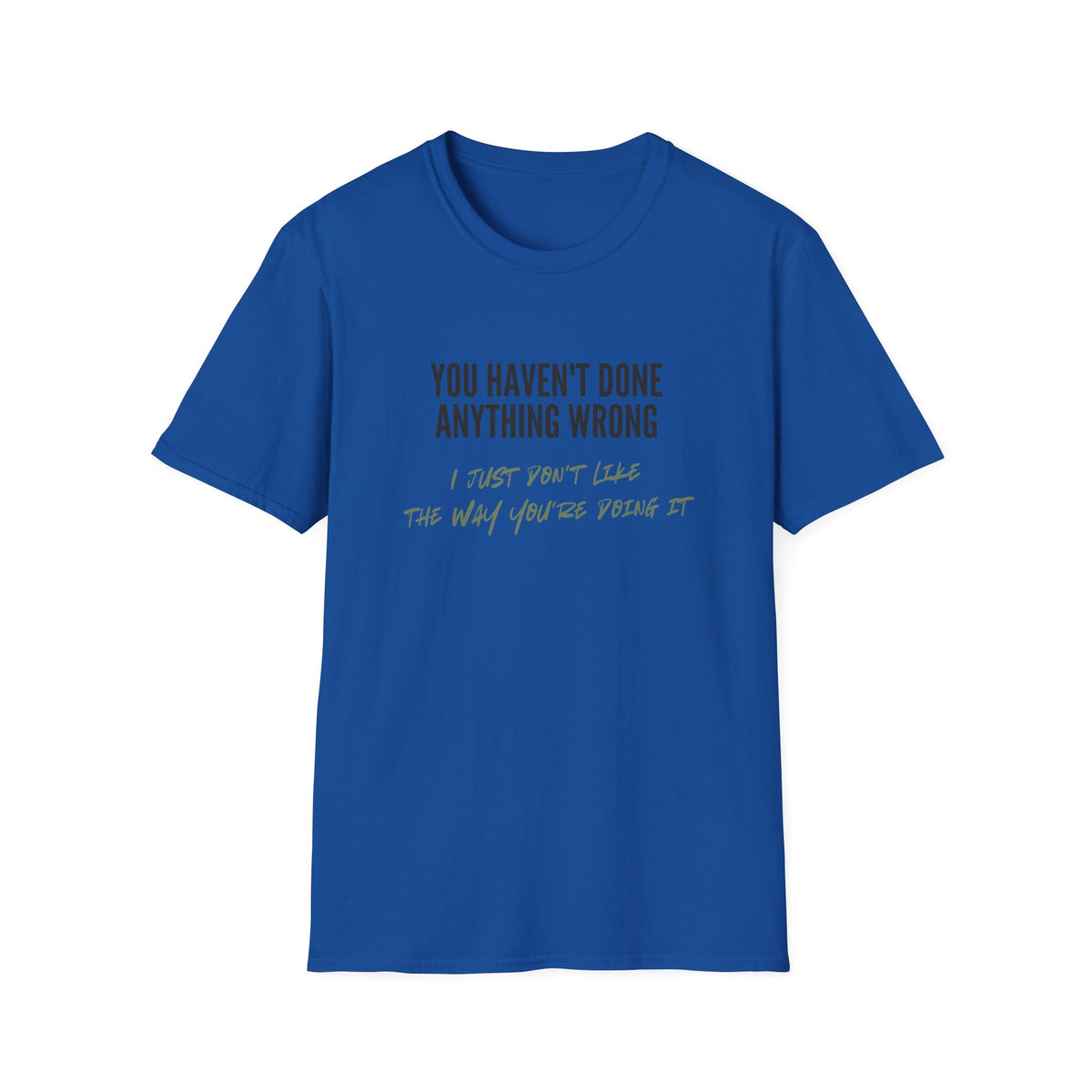 You Haven't Done Anything Wrong T-Shirt