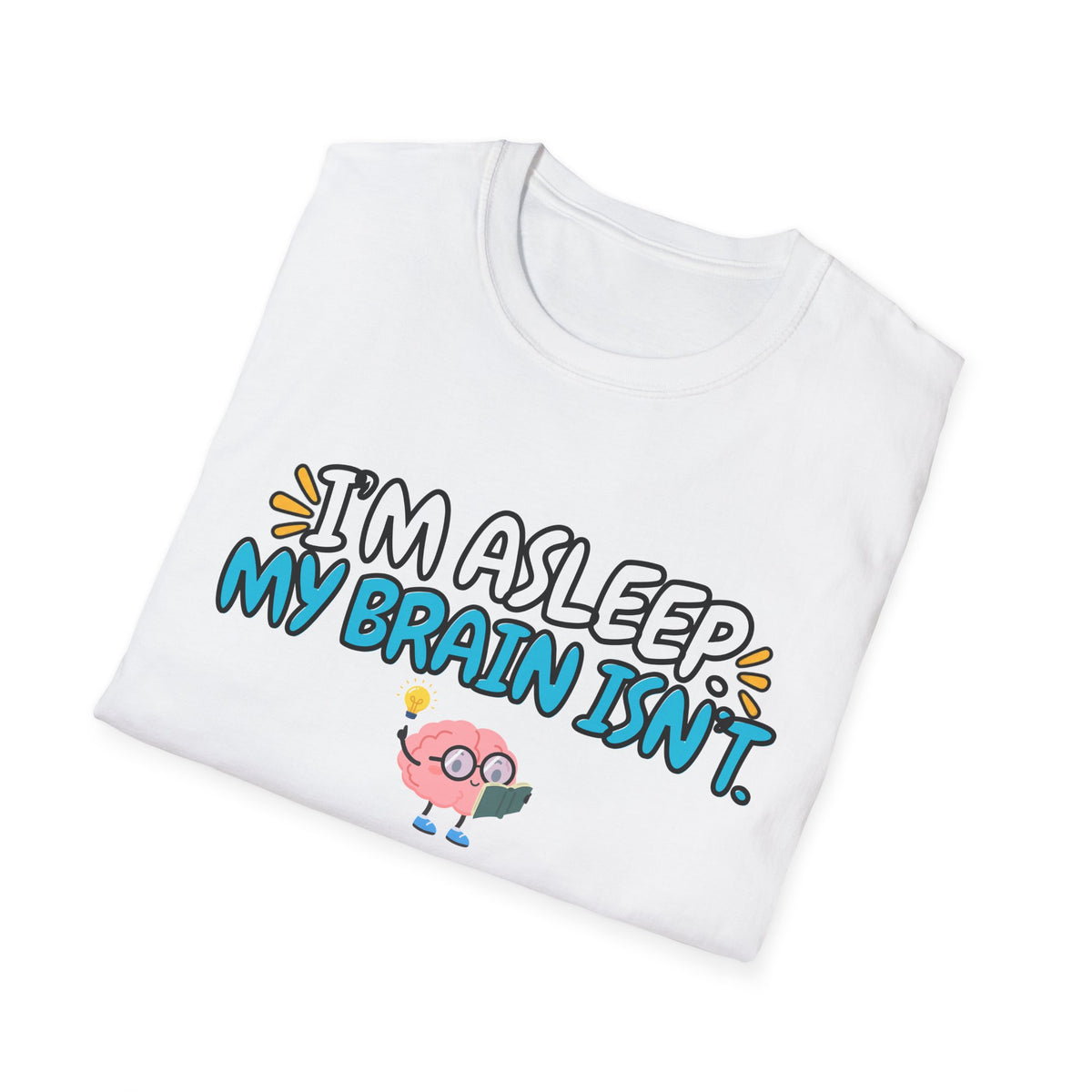 Im Asleep My Brain Isn't Blue T-Shirt