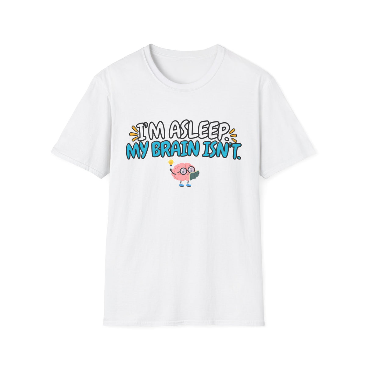 Im Asleep My Brain Isn't Blue T-Shirt