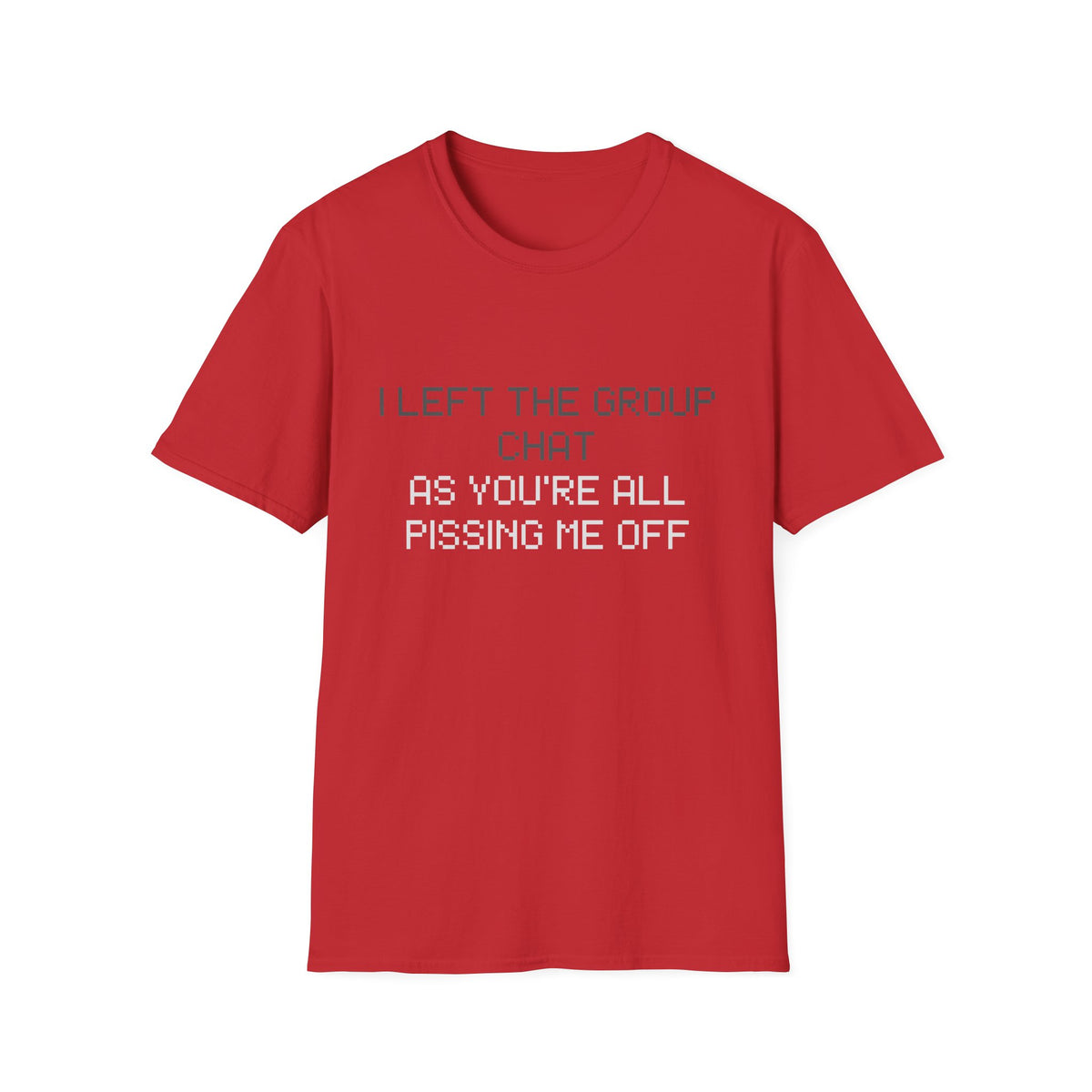 I Left the Group Chat T-Shirt