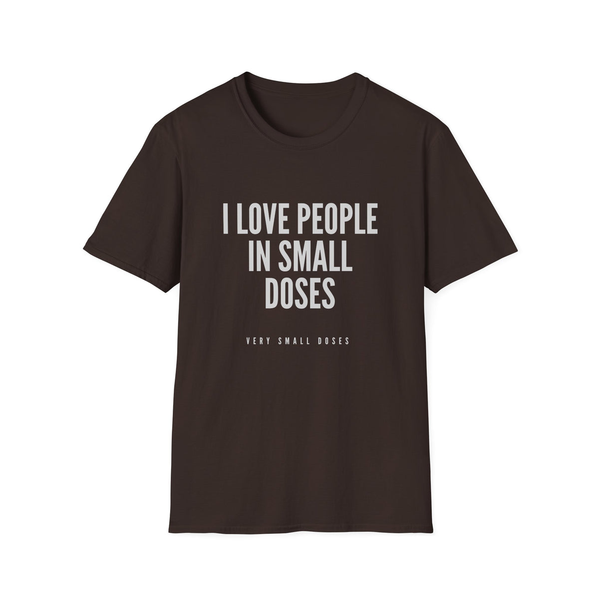 I Love People in Small Doses T-Shirt