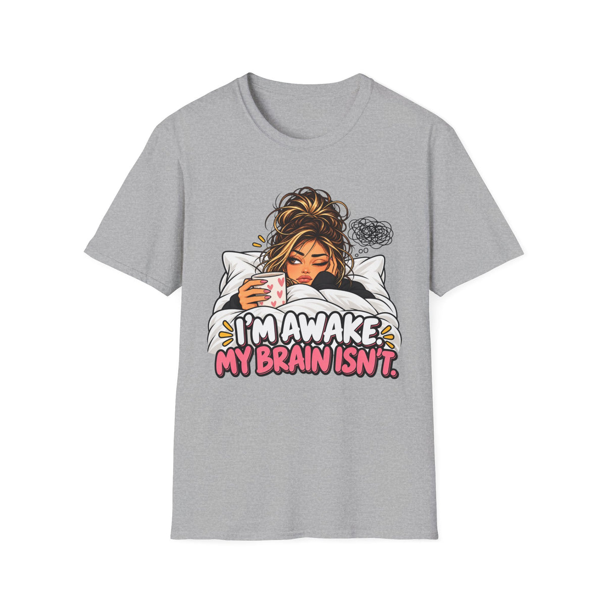 I’m Awake, My Brain Isn’t Girl T-Shirt