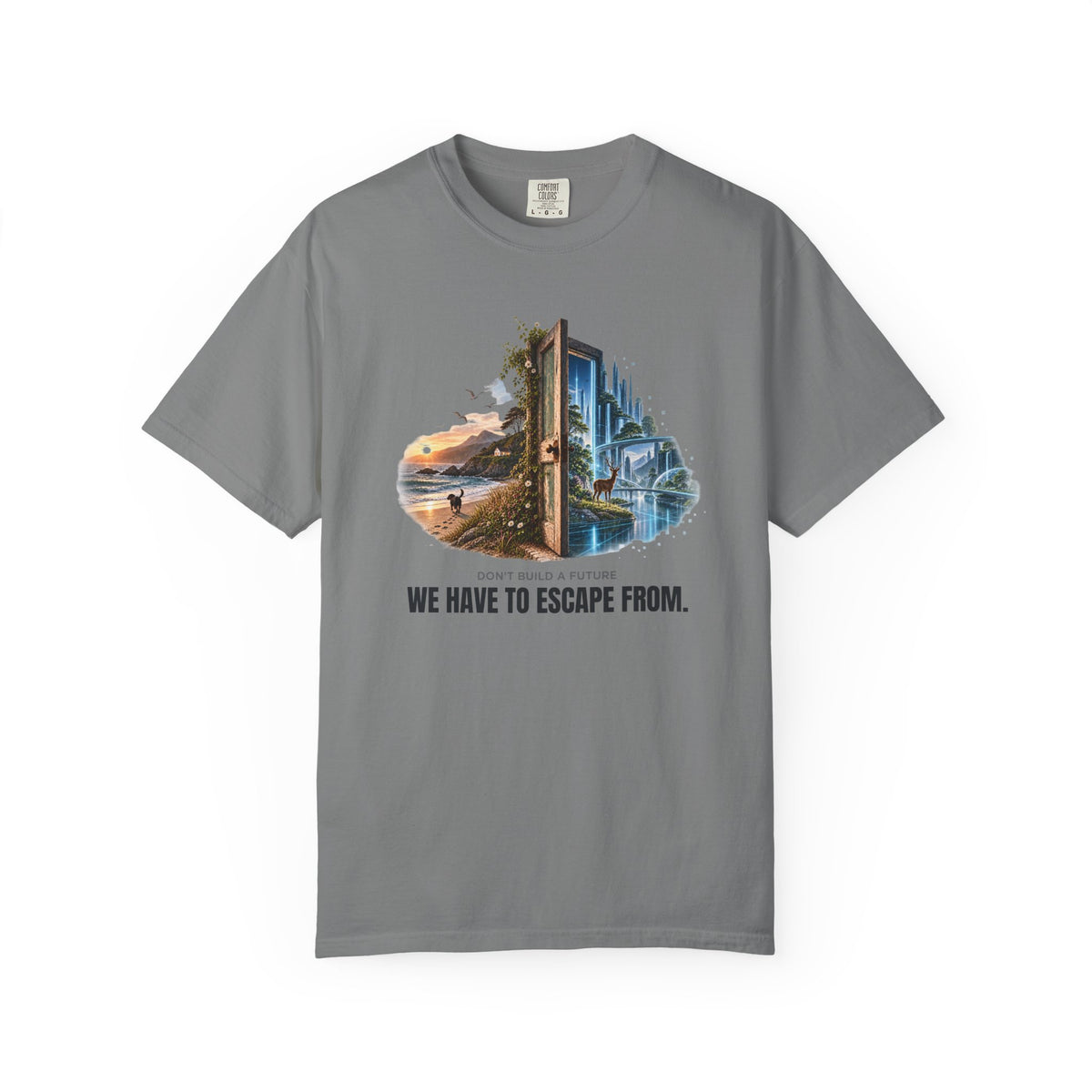 Don't Build A Future We Have to Escape From  T-Shirt