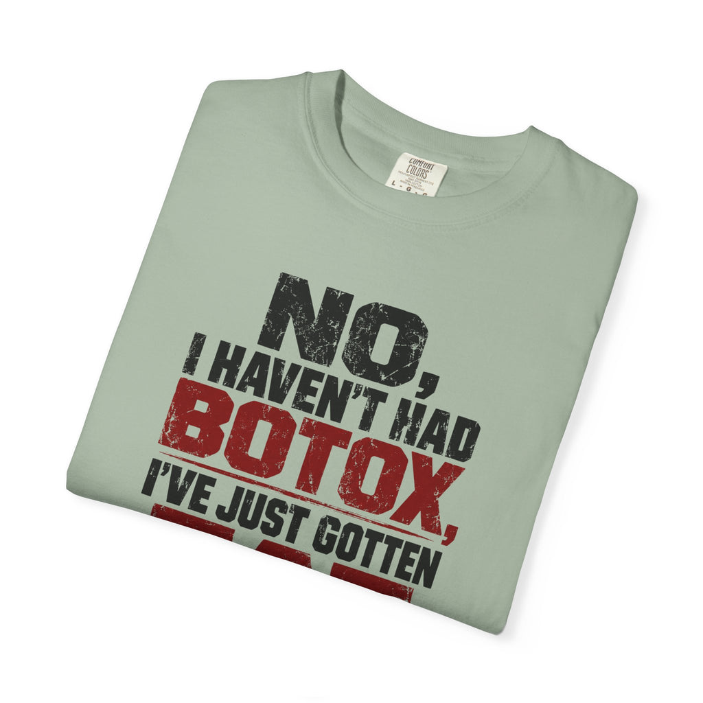 No I Haven't Had Botox T-Shirt