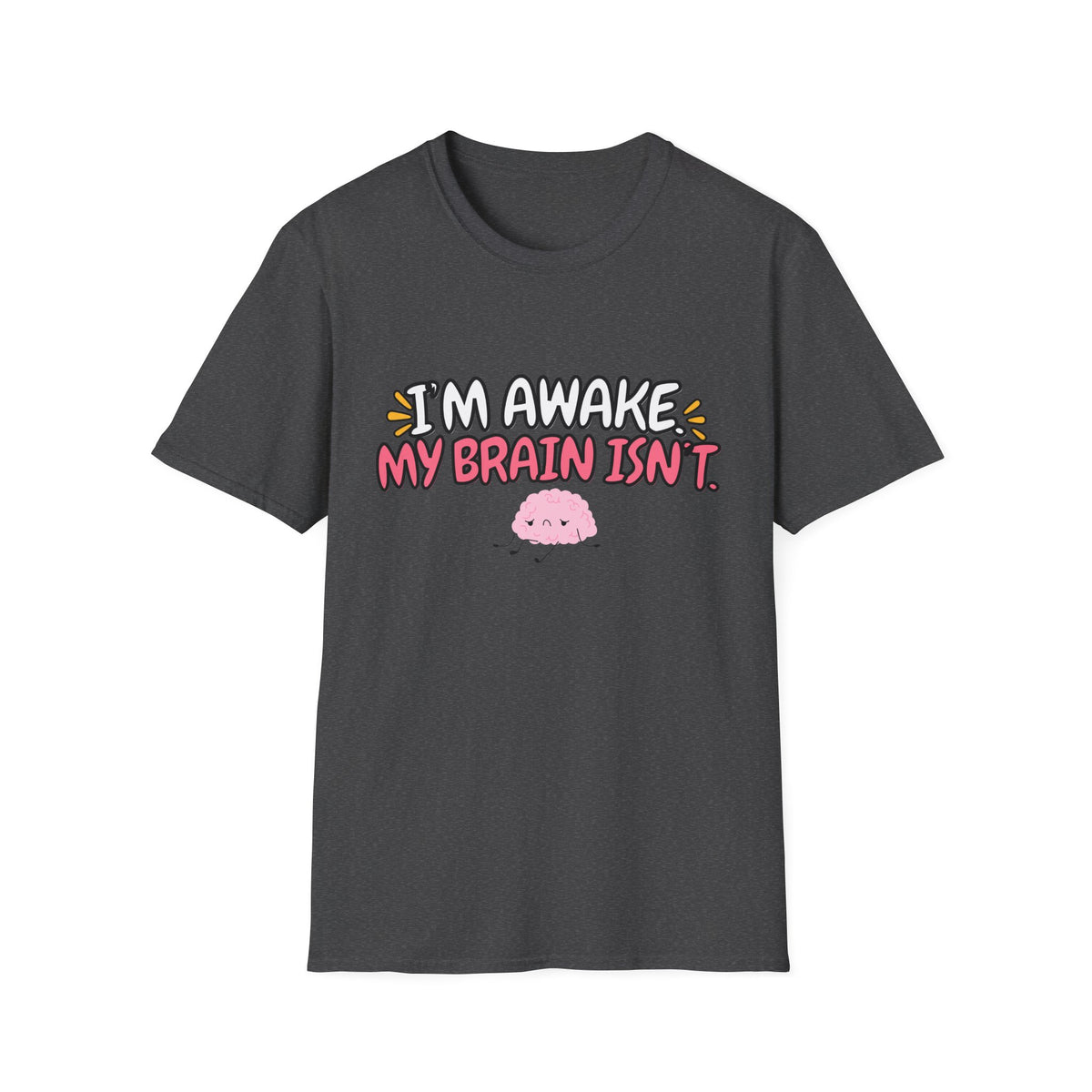 I’m Awake, My Brain Isn’t Pink T-Shirt