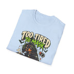 Too Tired To Mask T-Shirt