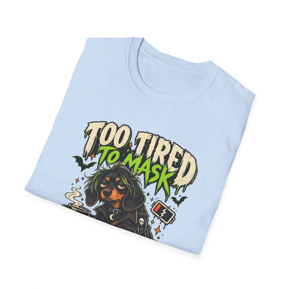 Too Tired To Mask T-Shirt