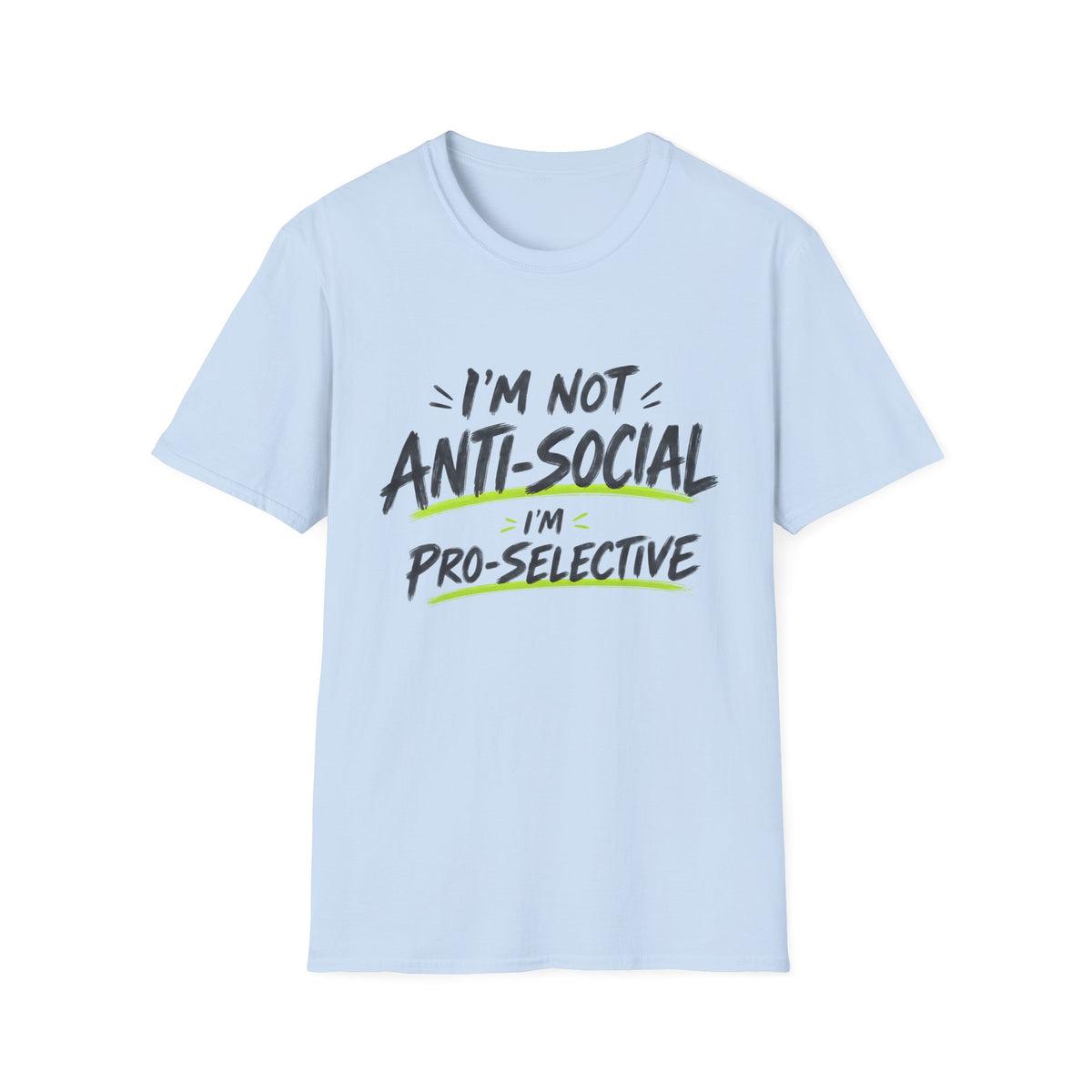 I'm Not Anti-Social, I'm Pro-Selective T-Shirt