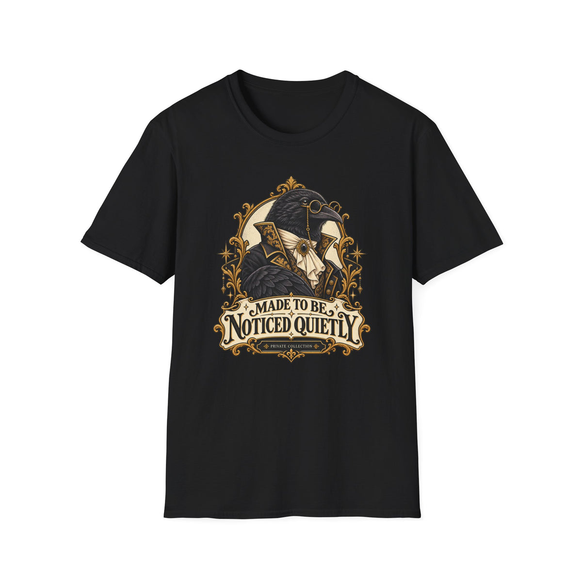 Made To Be Noticed Quietly T-Shirt