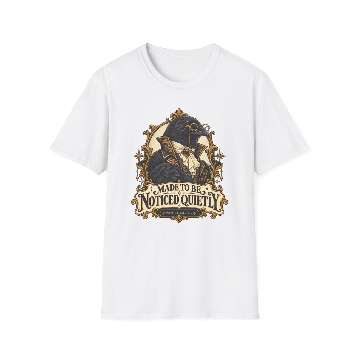 Made To Be Noticed Quietly T-Shirt