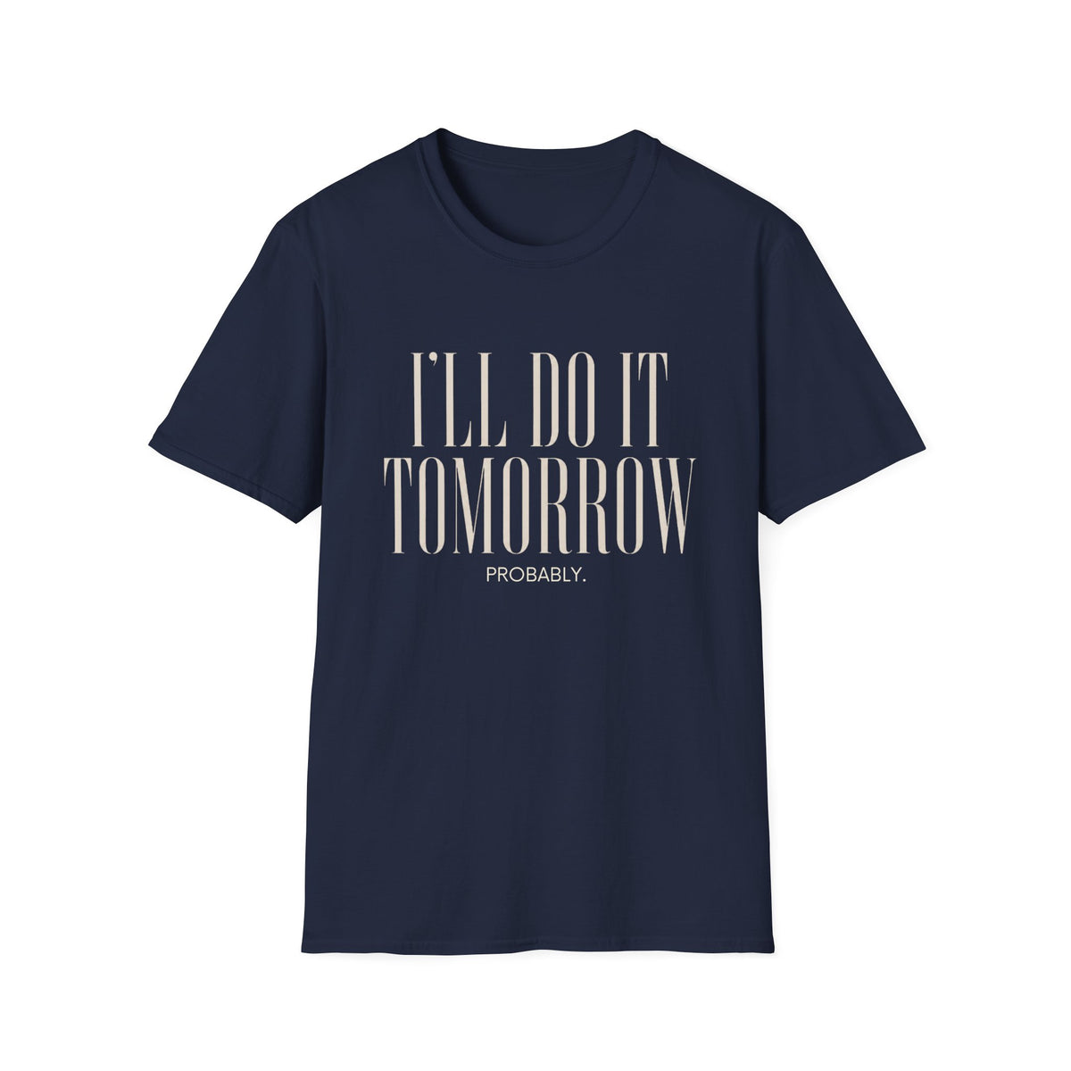 I'll Do It Tomorrow Probably T-Shirt