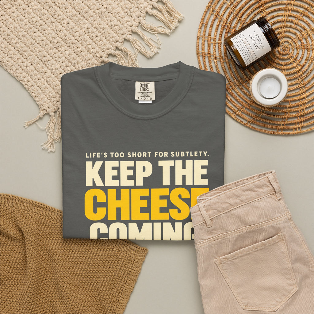 Keep The Cheese Coming T-Shirt