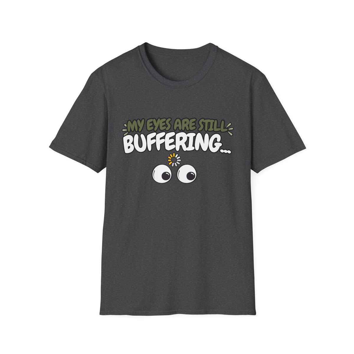 My Eyes Are Still Buffering WTF T-Shirt