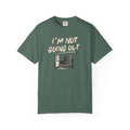 I'm Not Going Out T-Shirt T-Shirt