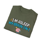 Im Asleep My Brain Isn't Blue T-Shirt