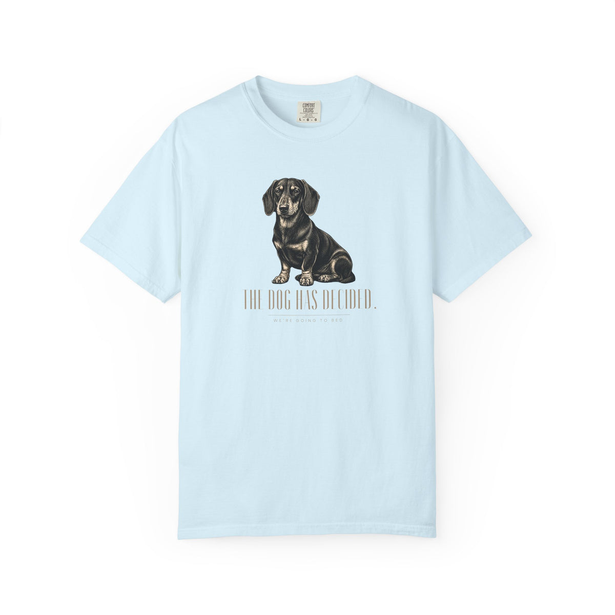 The Dog Has Decided T-Shirt