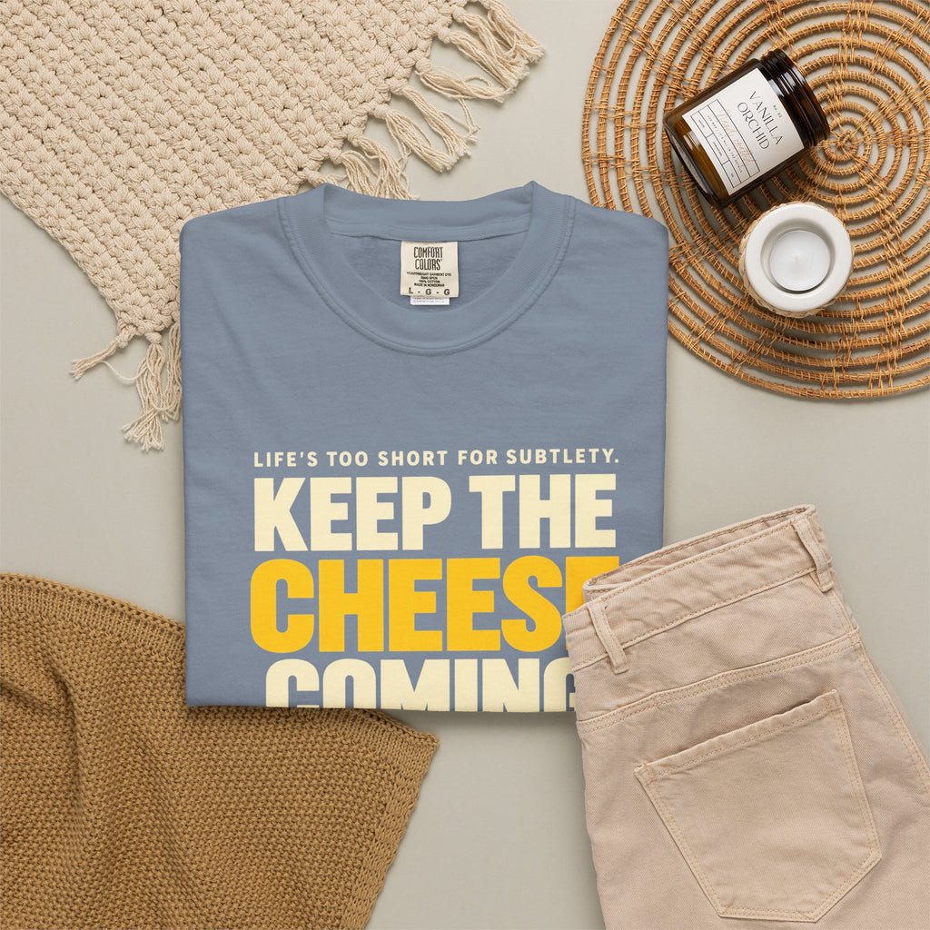 Keep The Cheese Coming T-Shirt