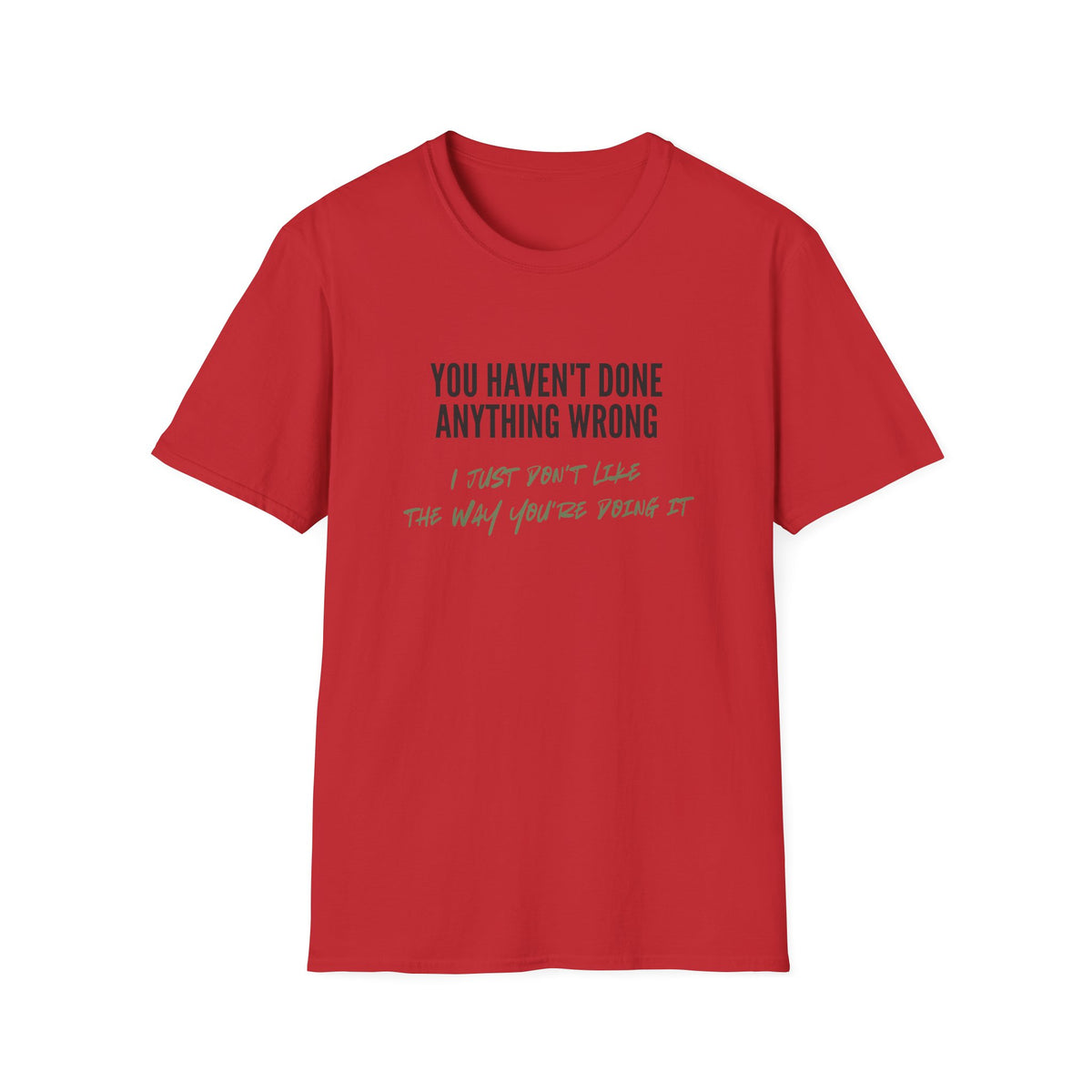 You Haven't Done Anything Wrong T-Shirt