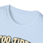Too Tired To Mask T-Shirt